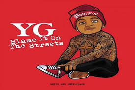 YG “Blame It On The Streets” Short Film/Soundtrack