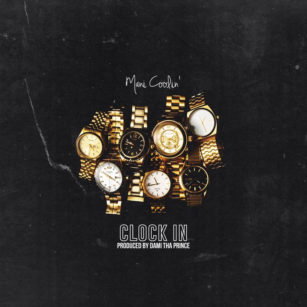 Mani Coolin’ “Clock In”