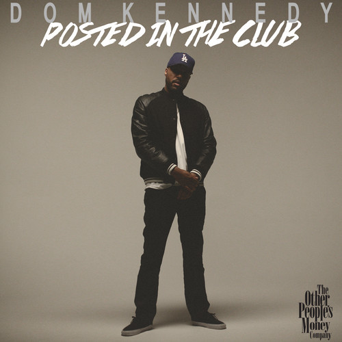 Dom Kennedy “Posted In The Club”
