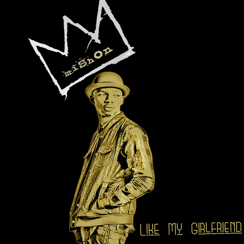 Mishon “Like My Girlfriend”