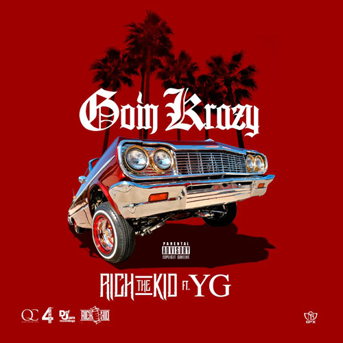 Rich The Kid ft. YG – “Goin’ Krazy”