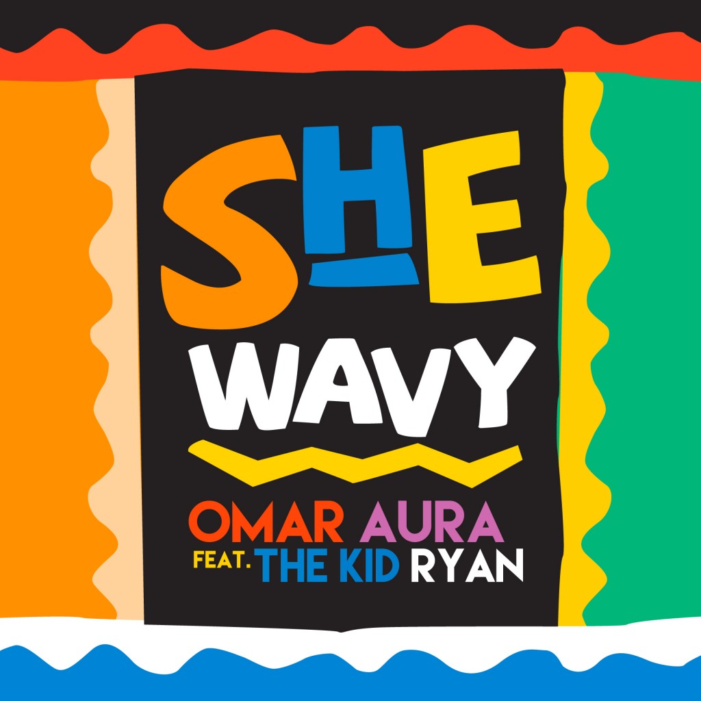 Omar Aura ft The Kid Ryan “She Wavy”