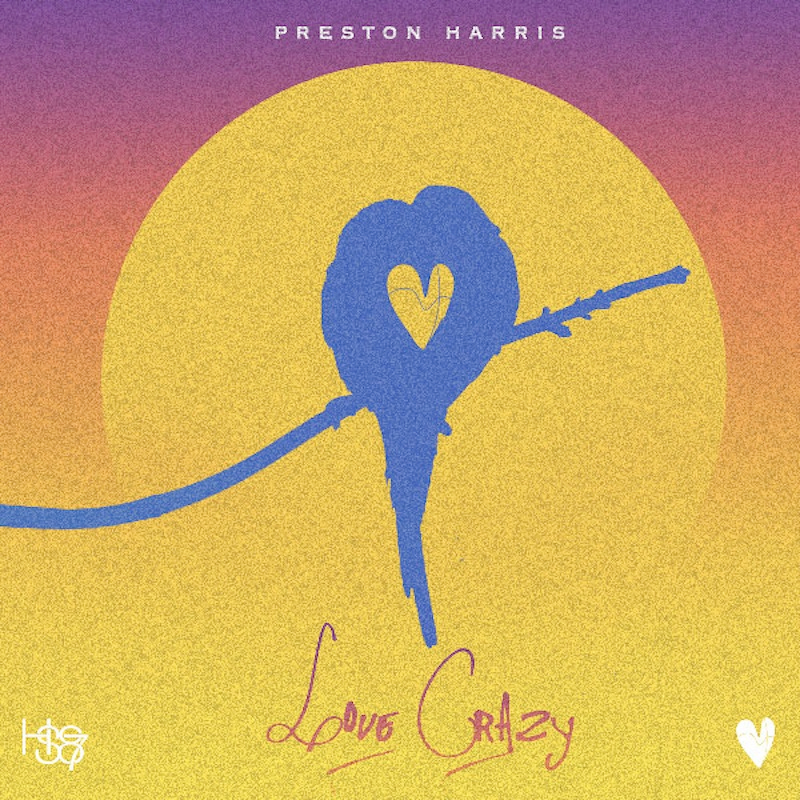 Preston Harris “Love Crazy”