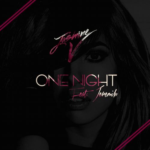 Jasmine V ft Problem & Jeremih “One Night”