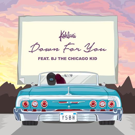 Kehlani “Down For You” ft BJ The Chicago Kid