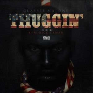 Glasses Malone ft Kendrick Lamar “Thuggin”