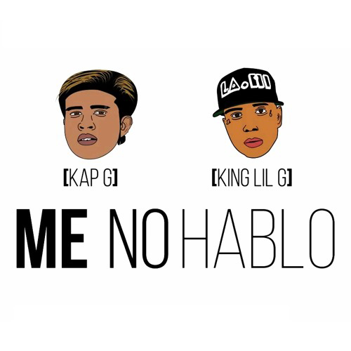 Kap G & King Lil G “Me No Hablo”