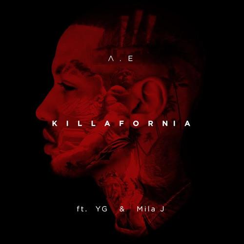 AE “Killafornia” ft YG & Mila J