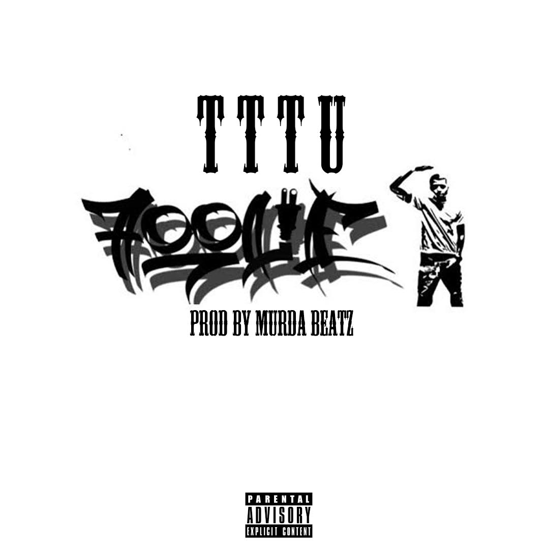 Foolie “TTTU” Prod by MurdaBeatz