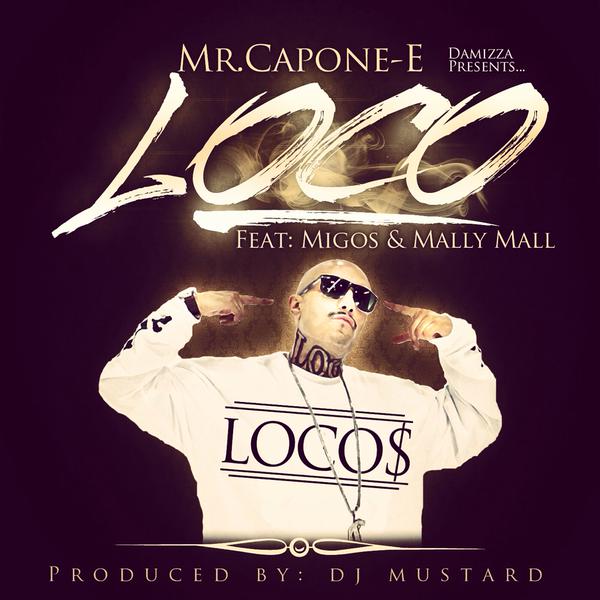 Mr. Capone-E x Migos x Mally Mall “Loco” Prod by DJ Mustard