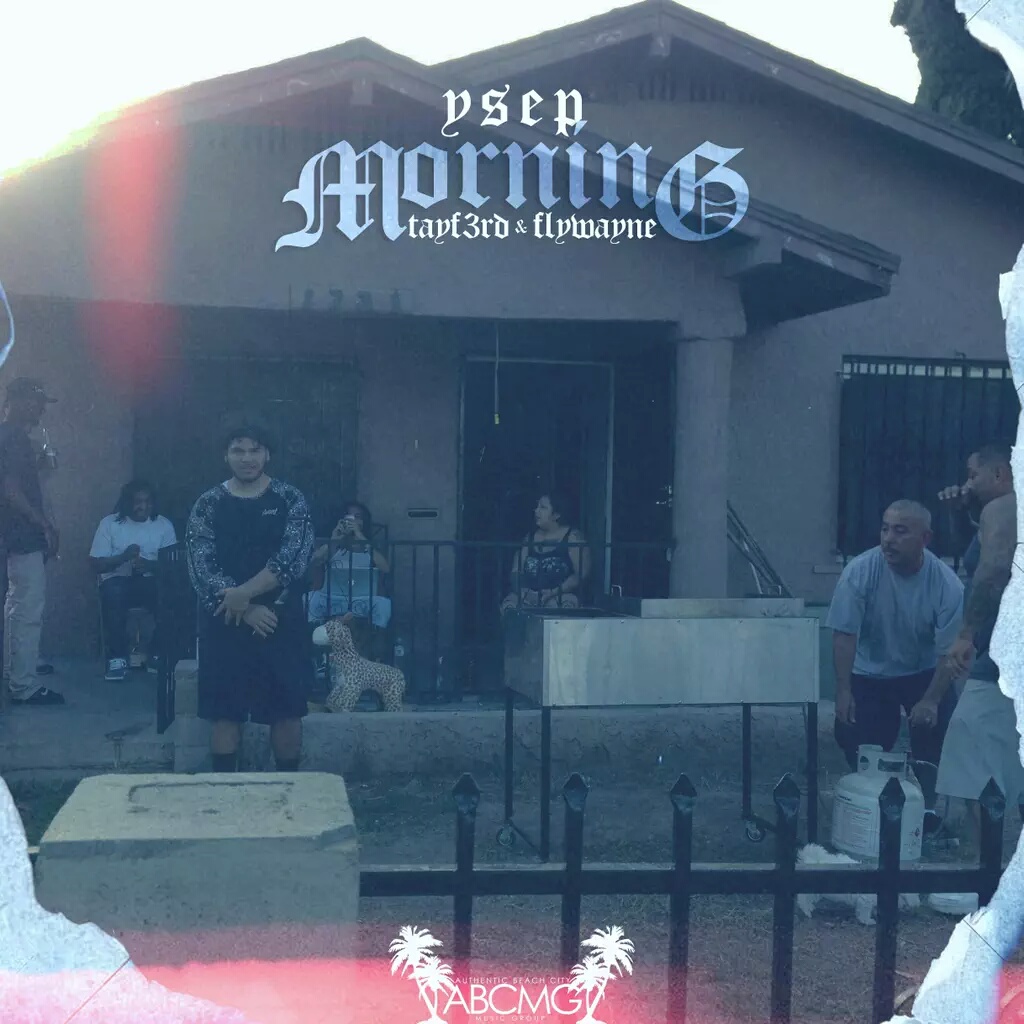 Ysep x Tay F. 3rd x FlyWayne “Morning”