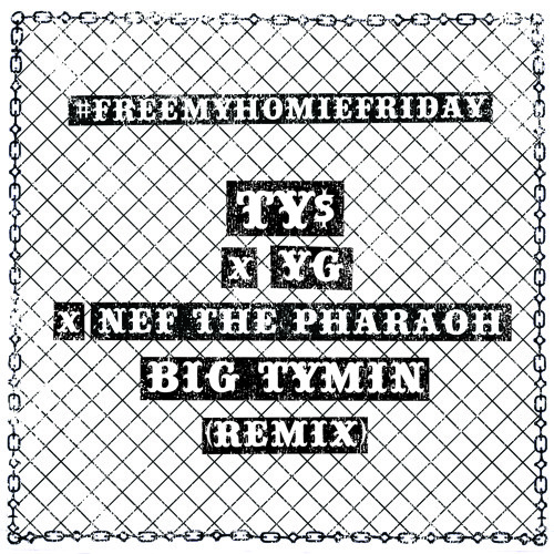 Nef The Pharoah x Ty Dolla $ign x YG  “Big Tymin Remix”