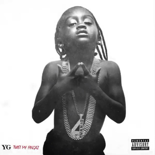 YG “Twist My Fingaz”