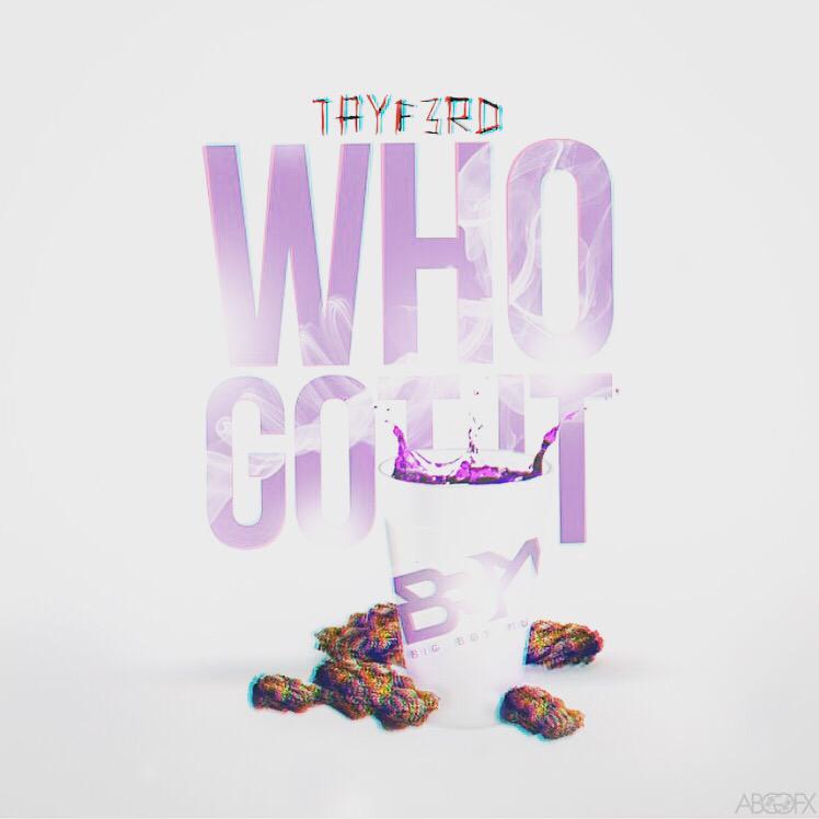 Tay F. 3rd “Who Got It”