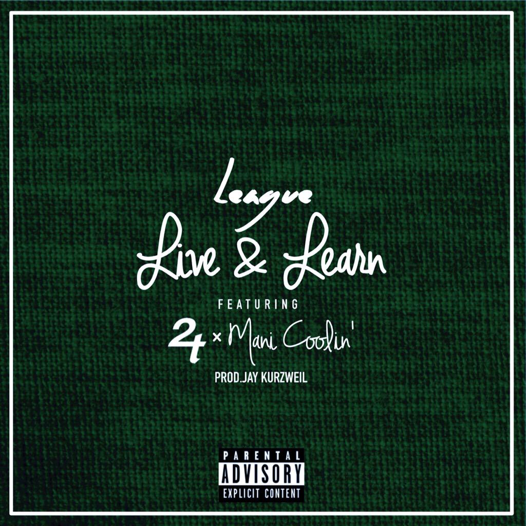 League ft Mani Coolin’ & Two Time “Live & Learn”