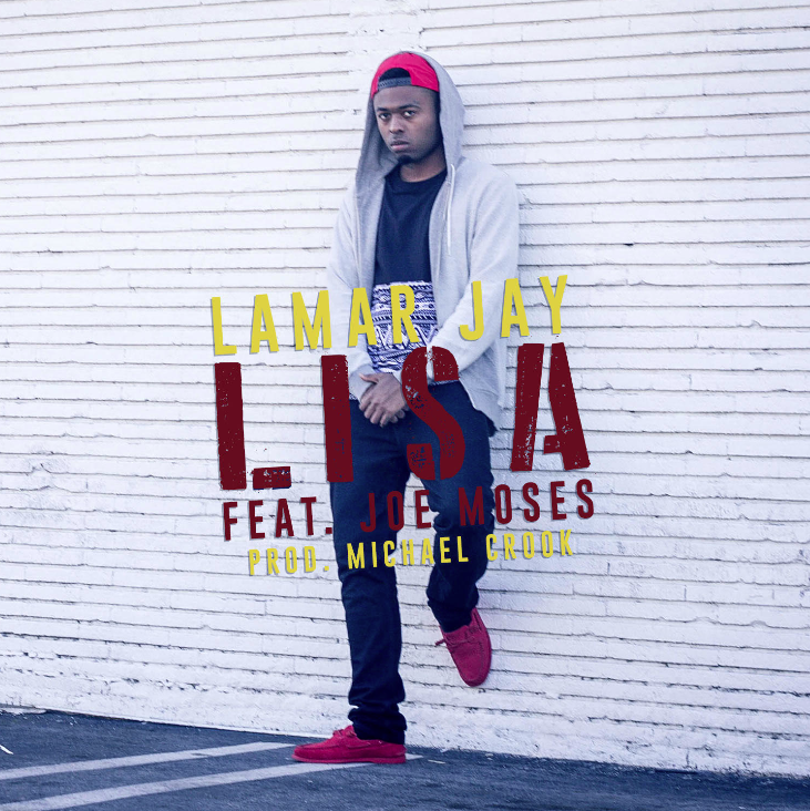 Lamar Jay ft Joe Moses “L.I.S.A”