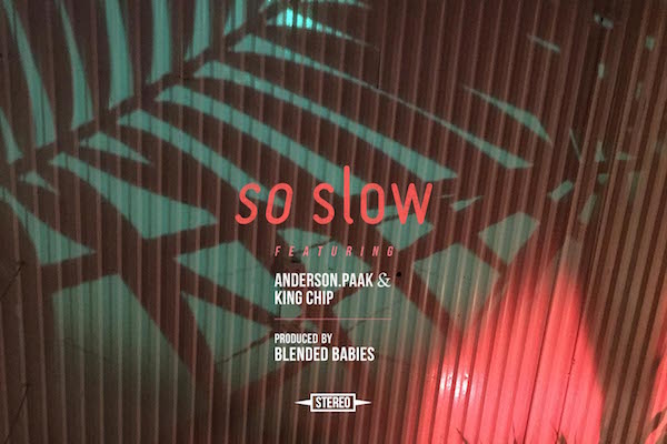 Blended Babies ft King Chip & Anderson Paak “So Slow”
