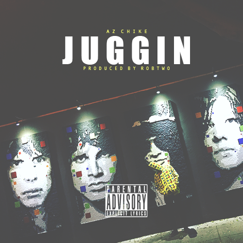 Az Chike “Juggin” Prod Rob Two