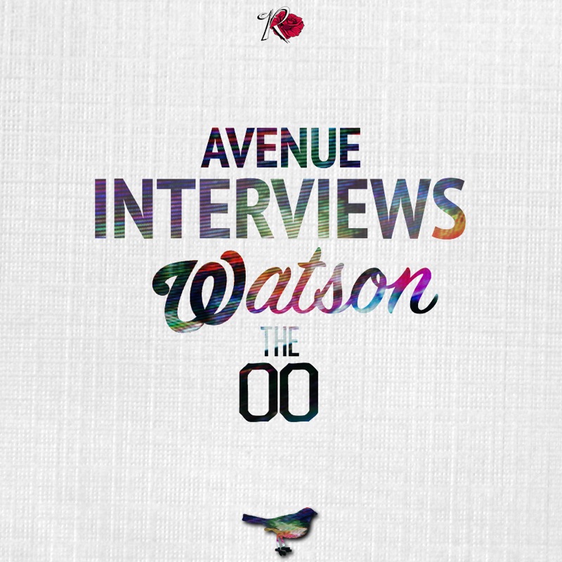 Avenue Interviews Watson The OO by Vic Stunts
