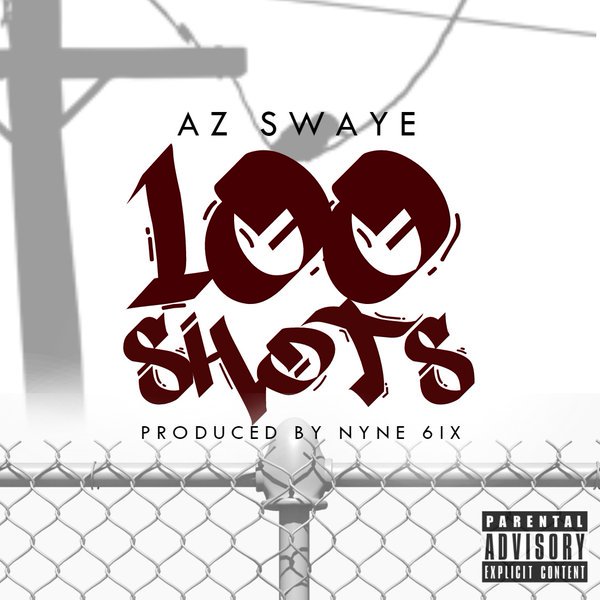 Az Swaye “100 Shots Freestyle” Prod Nyne6ix