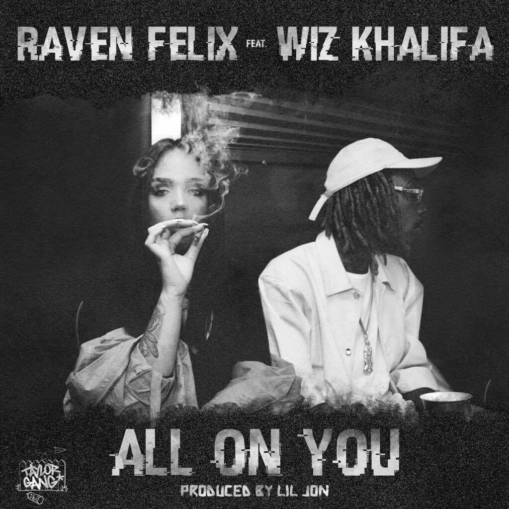 Raven Felix x Wiz Khalifa – All On You (Prod by Lil Jon)