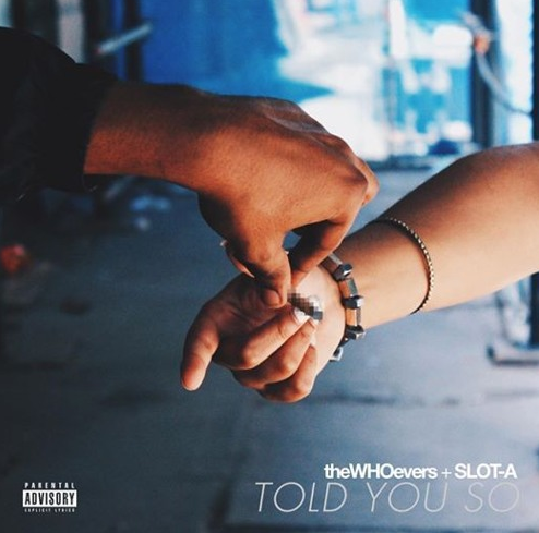 theWHOevers x Slot A’s “Told You So”