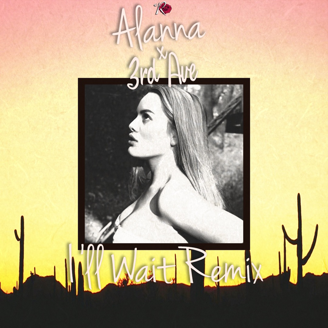 Alanna Aguiar x 3rd Ave “I’ll Wait (Remix)