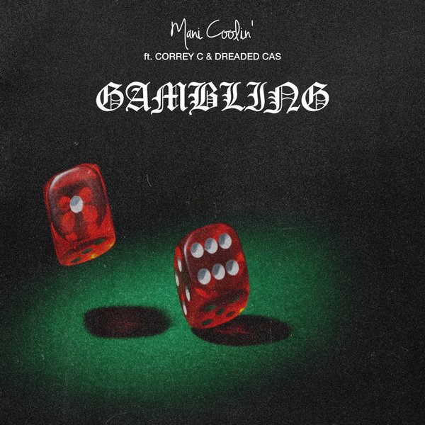 Mani Coolin’ “Gamblin” Ft Correy C & Dreaded Cas