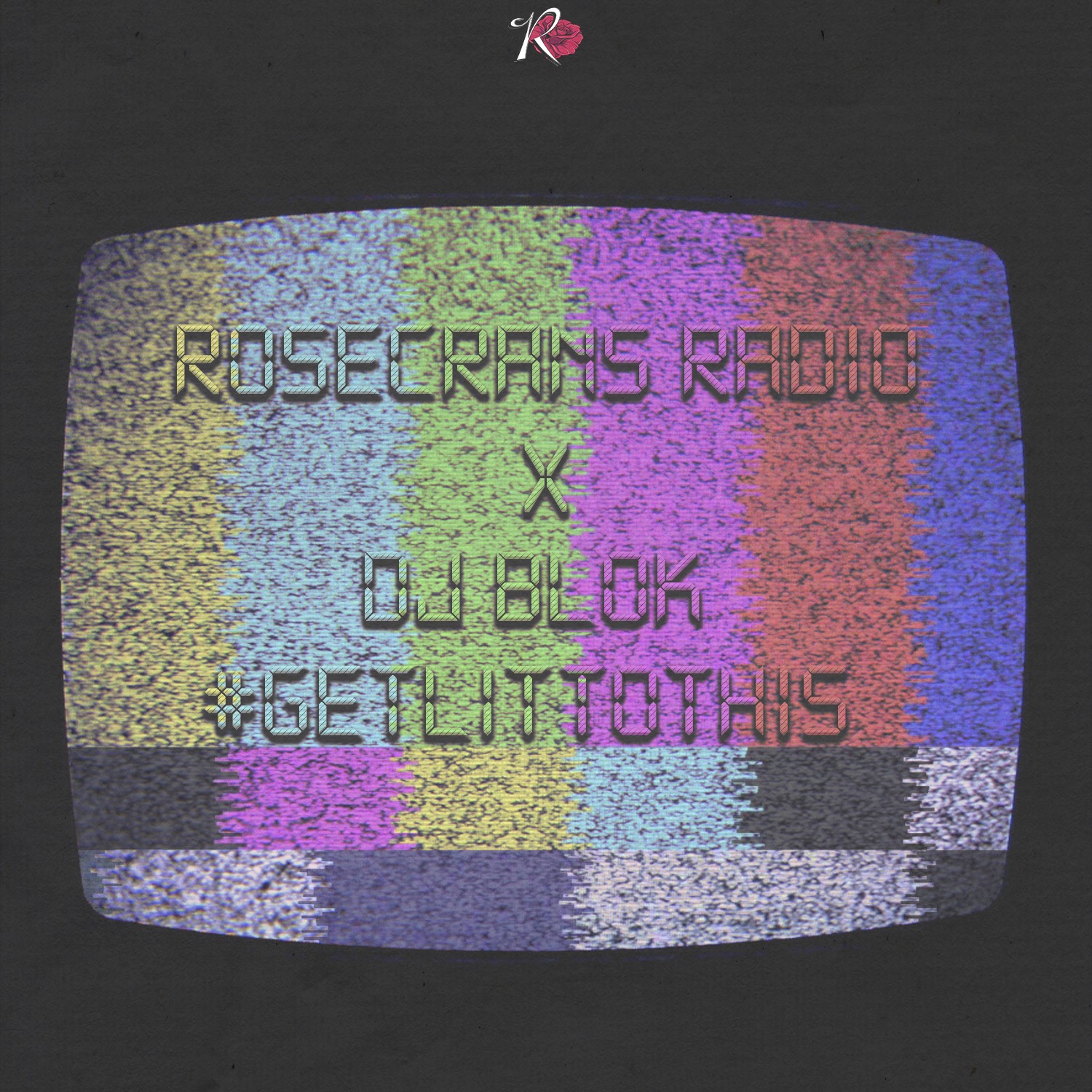Rosecrans Radio x DJ BloK ” #GetLITtoThis ” Mix