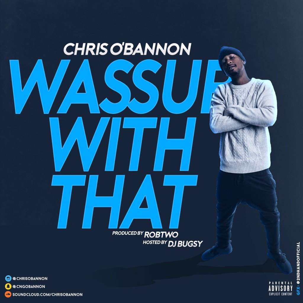 Chris O’bannon “Wassup With That” Prod. Rob Two