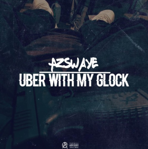 Az Swaye “Uber With My Glock”