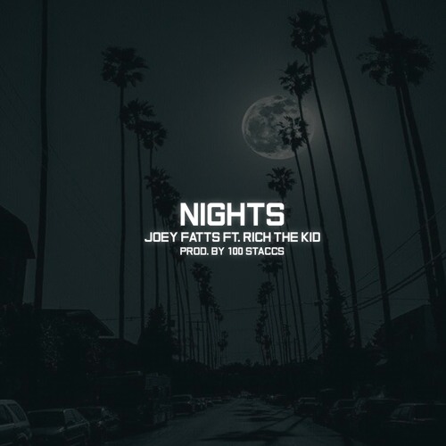 Joey Fatts – “Nights” ft. Rich The Kid