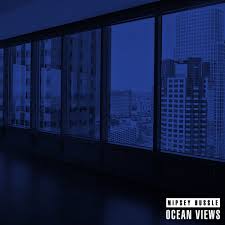 Nipsey Hussle “Ocean Views”