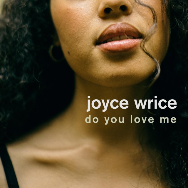 Joyce Wrice – Do You Love Me (Prod. Mndsgn)