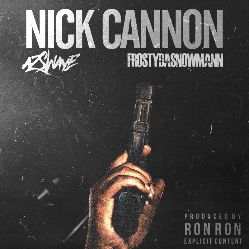 FrostyDaSnowman x Az Swaye “Nick Cannon”