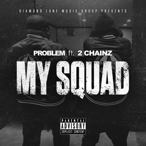 Problem x 2Chainz “My Squad”