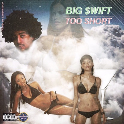 Big $wift “Too $hort” prod. laneocinco