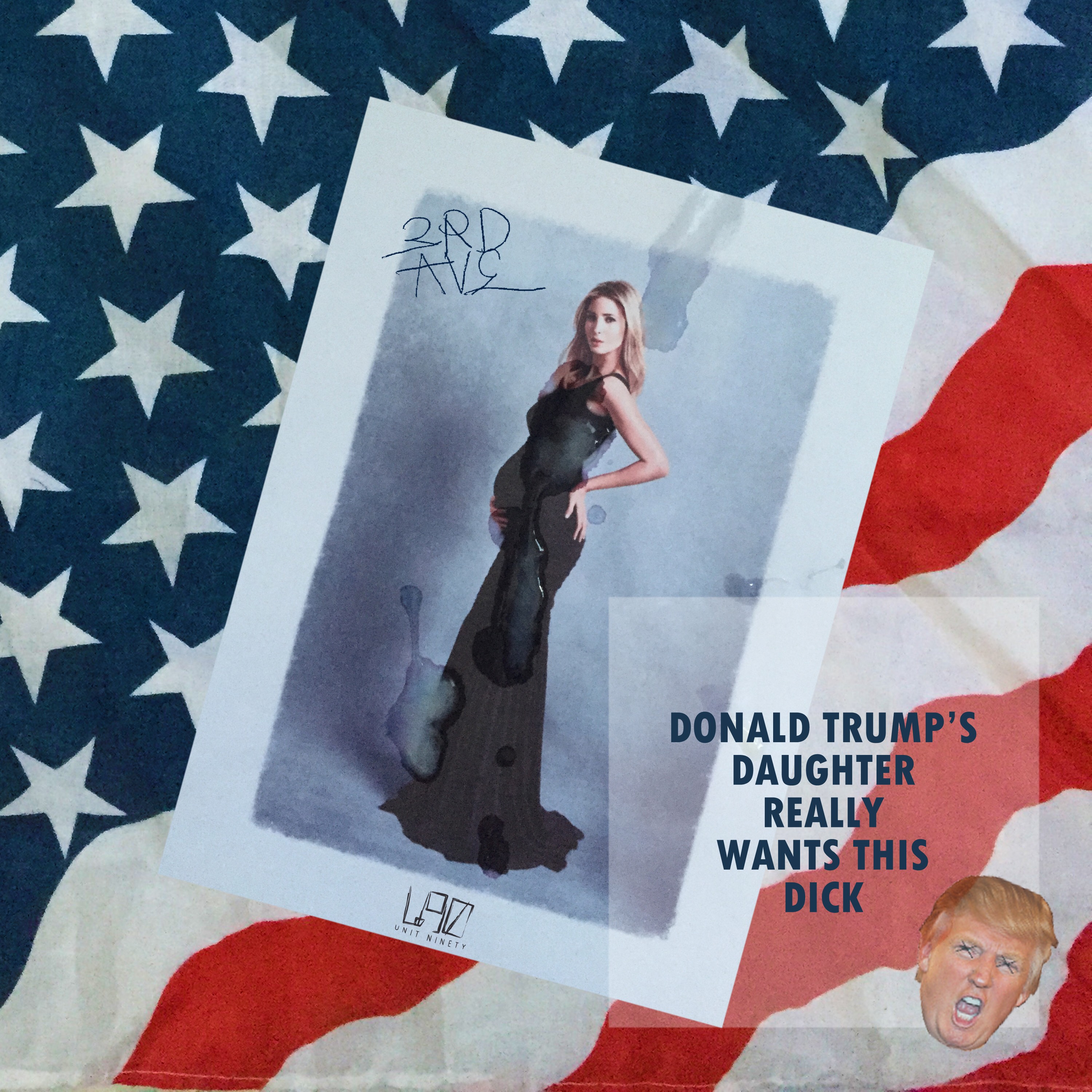 3rd Ave’s “DONALD TRUMP’S DAUGHTER REALLY WANT THIS DICK” Prod. SalTreze
