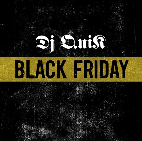 DJ Quik’s “Black Friday”