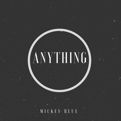 Mickey Blue – “Anything” Prod by Benstar