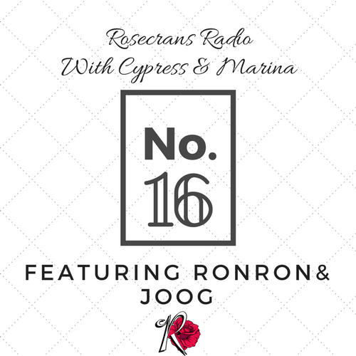 Rosecrans Radio 016 With Cypress & Marina Featuring RonRon & Joog