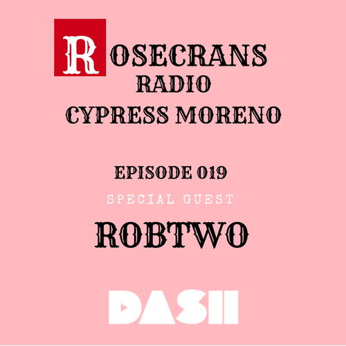 Rosecrans Radio 019 With Cypress Moreno Featuring RobTwo
