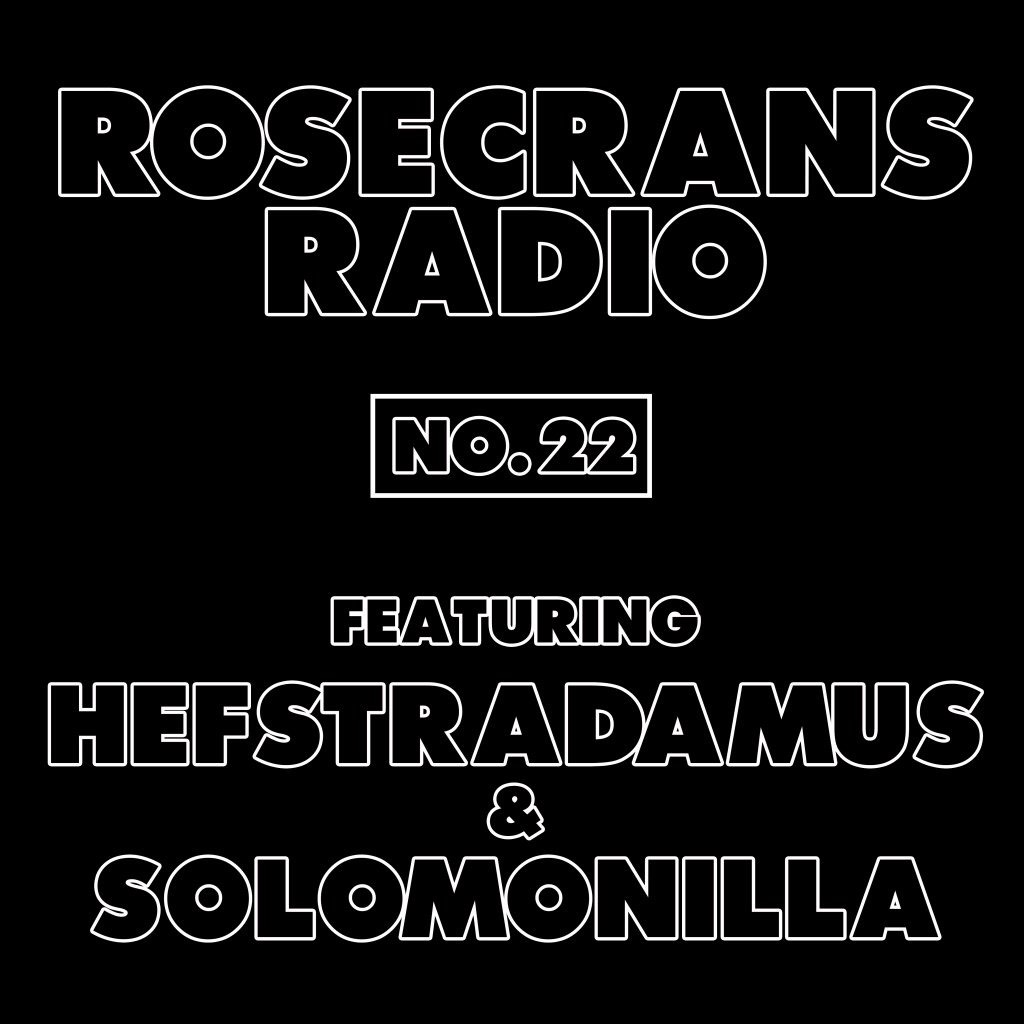 Rosecrans Radio 022 Featuring Hefstradamus & Solomonilla