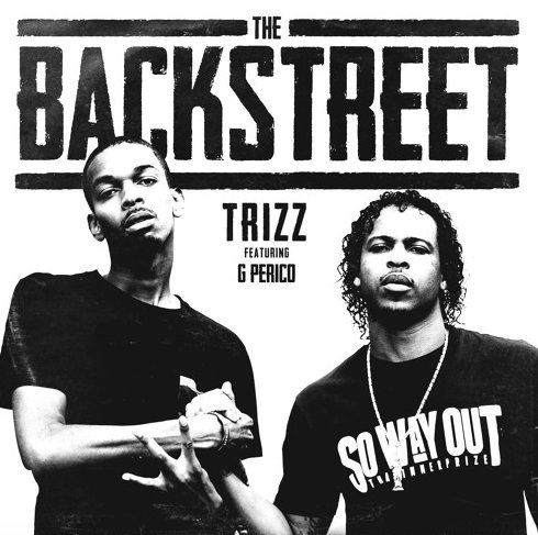 Trizz – “The Backstreet” Ft. G Perico