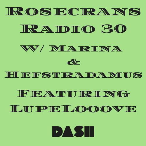 Rosecrans Radio 030 W/ Marina, Hef & Irene Featuring LupeLooove