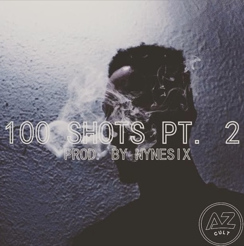 AzSwaye – “100 Shots Pt. 2” Freestyle Prod. by NyneSix