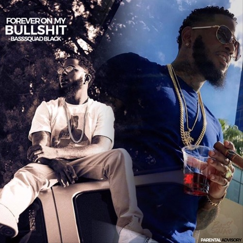 BassSquad Black – “Forever On My Bullshit” Prod. By Ausaris