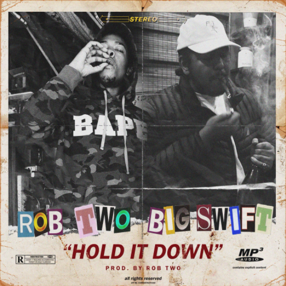 Big Swift – “Hold It Down” Ft. Rob Two Prod by. Rob Two