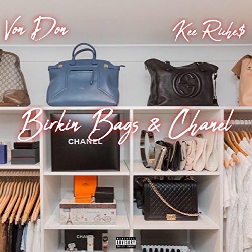 Von Don & Kee Riche$ – “Birkin Bags & Chanel”