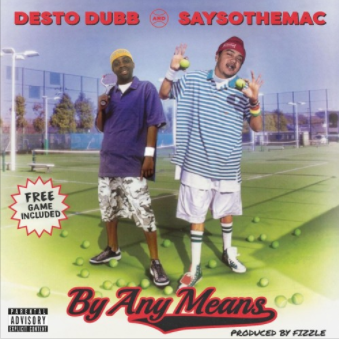 Desto Dubb – “By Any Means” Feat. SaysoTheMac Prod. by Fizzle